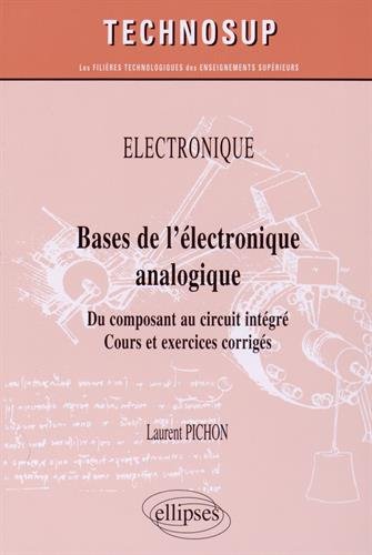 Télécharger Bases de l'Électronique Analogique du Composant au Circuit Intégré Cours et Exercices Corrigés N Francais PDF