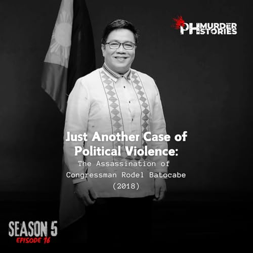 Just Another Case of Political Violence: The Assassination of Congressman Rodel Batocabe (2018)