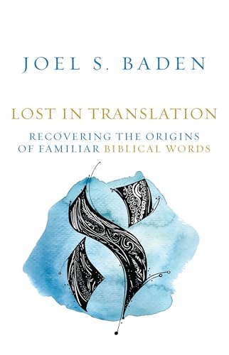 Lost in Translation: Recovering the Origins of Familiar Biblical Words