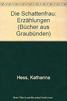 Die Schattenfrau: Erzählungen (Bücher aus Graubünden) 3729811010 Book Cover