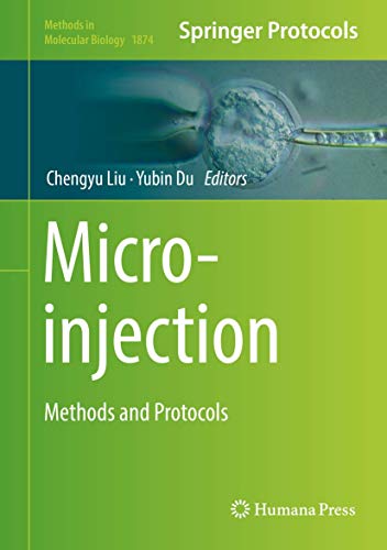 Microinjection: Methods And Protocols: 1874 (Methods In Molecular Biology, 1874)