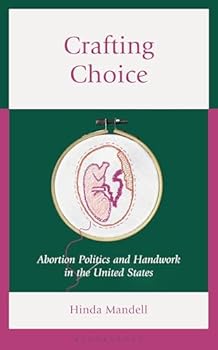 Crafting Choice: Abortion Politics and Handwork in the United States