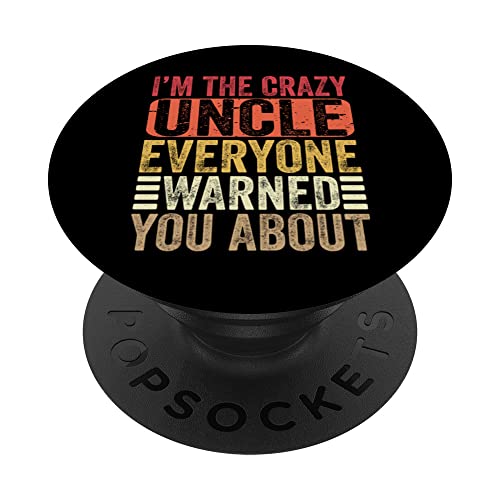 I'm The Crazy Uncle Everyone Warned You About Funny Uncle PopSockets PopGrip Intercambiable