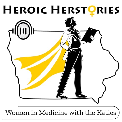 Heroic Herstories: Women in Medicine with the Katies cover art