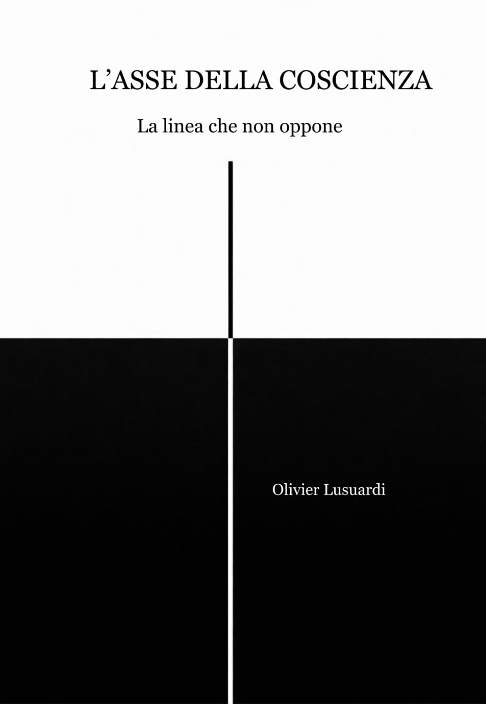 L'Asse della coscienza: La linea che non oppone (Collana dei Libri Radiali)