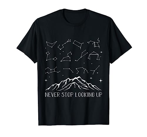 Nunca dejes de mirar hacia arriba estrellas Astrología Montañas Camiseta
