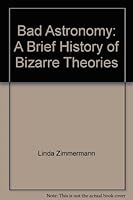 Bad Astronomy: A Brief History of Bizarre Theories 0964513307 Book Cover