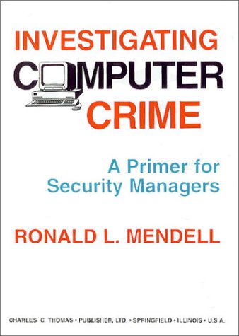 Investigating Computer Crime: A Primer for Security Managers