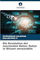 Die Revolution der neuronalen Netze: Daten in Wissen verwandeln (German Edition) 6200761779 Book Cover