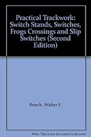 Practical Trackwork: Switch Stands, Switches, Frogs Crossings and Slip Switches B001RUK19M Book Cover