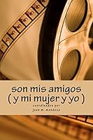 Son MIS Amigos y Mi Mujer y Yo 1515398757 Book Cover