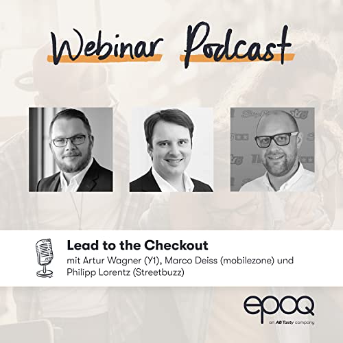 #17 Lead to the Checkout (Artur Wagner, Marco Deiss und Philipp Lorentz) #epoqPXD21