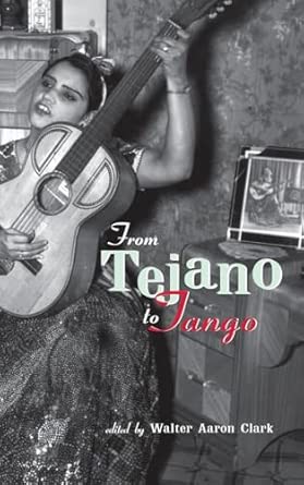 From Tejano to Tango: Essays on Latin American Popular Music (Perspectives in Global Pop (Hardcover)) From Tejano to Tango: Essays on Latin American Popular Music (Perspectives in Global Pop (Hardcover)) book cover