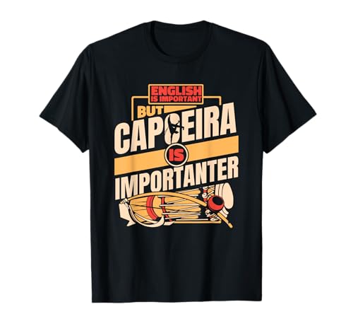 La educación es importante, pero la capoeira es importante Capoeira Camiseta