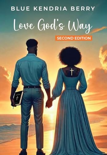 Love God's Way: Two Hearts, One Faith, A Lifetime Of Love