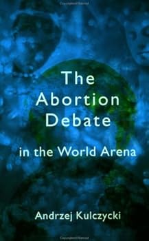 Paperback The Abortion Debate in the World Arena Book