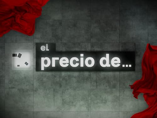 El precio de...