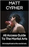 All Access Guide To The Martial Arts Training - Judo, Karate, Ultimate Fighting, Kung Fu, UFC, Muay Thai, Aikido: An in depth look at the martial arts (English Edition)