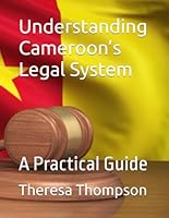 Understanding Cameroon’s Legal System: A Practical Guide B0F62YFNB7 Book Cover