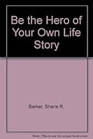 Be the Hero of Your Own Life Story 0884949222 Book Cover