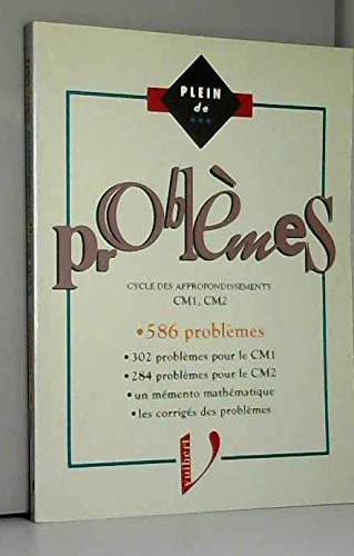 Problèmes, CM1, CM2 : Cycle des approfondissements, 586 problèmes...