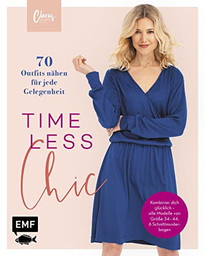 Timeless Chic – 70 Outfits nähen für jede Gelegenheit: Kombinier dich...