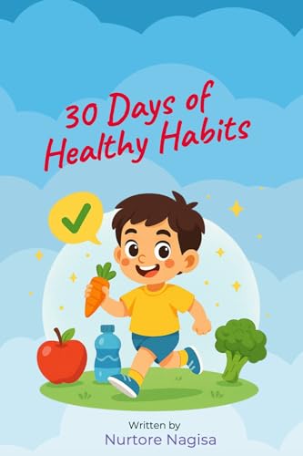 30 Days of Healthy Habits: Small Daily Actions to Grow Strong, Happy, and Healthy (30 Days to Shine)