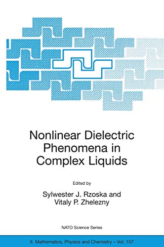 Nonlinear Dielectric Phenomena in Complex Liquids (Nato Science Series II:)