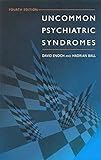 Uncommon Psychiatric Syndromes