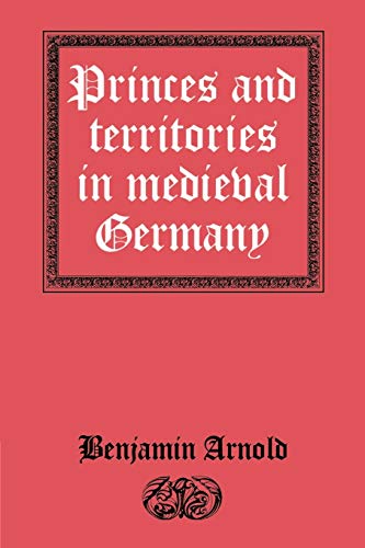 Princes and Territories in Medieval Germany