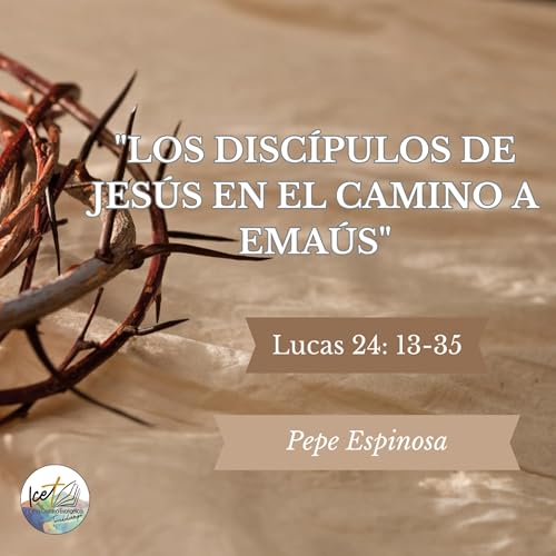 Los Disc&iacute;pulos de Jes&uacute;s en el camino a Ema&uacute;s - Lucas 24: 13-35