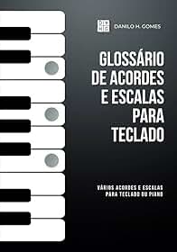 Glossário de Acordes e Escalas Para Teclado: Vários acordes e escalas para teclado ou piano