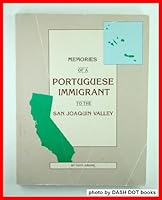 Memories of a Portuguese Immigrant to the San Joaquin Valley 0962954802 Book Cover