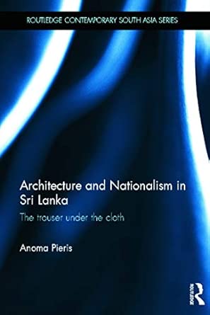 Architecture and Nationalism in Sri Lanka: The Trouser Under the Cloth book cover