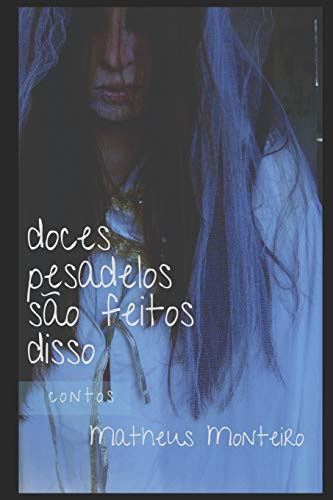 Doces Pesadelos São Feitos Disso: Contos (Portuguese Edition)