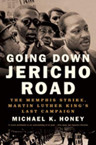 Going Down Jericho Road – The Memphis Strike, Martin Luther King′s Last Campaign