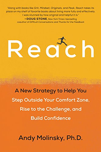 Reach: A New Strategy to Help You Step Outside Your Comfort Zone, Rise to the Challenge, and Build Confidence