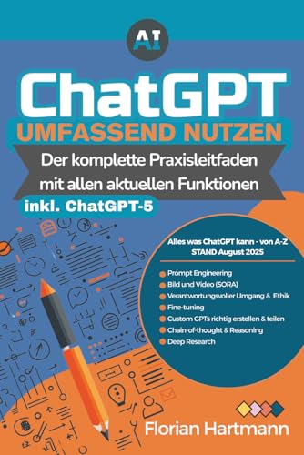 ChatGPT Umfassend Nutzen: Der Komplette Praxisleitfaden mit allen aktuellen Funktionen