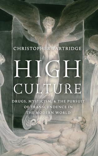 High Culture: Drugs, Mysticism, and the Pursuit of Transcendence in the Modern World