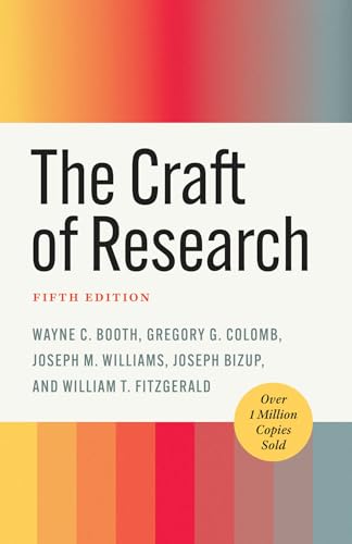 The Craft of Research, Fifth Edition (Chicago Guides to Writing, Editing, and Publishing)