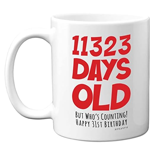 Taza regalo 31 cumpleaños hombres, mujeres, él, ella, 11323 días edad – Divertido regalo cumpleaños adultos, treinta uno, treinta primer día hermano, hijo, hija, primo, tazas cerámica