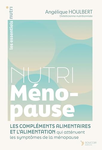 Nutri Ménopause: Les compléments alimentaires et l’alimentation qui atténuent les symptômes...