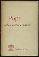 Pope and the Heroic Tradition: Critical Study of His "Iliad" 020800775X Book Cover