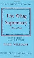 The Whig Supremacy 1714-1760 (Oxford History of England) by Basil Williams, C. H. Stuart (revised by) (1963) Hardcover B00JYHQGVC Book Cover