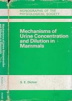 Mechanisms of urine concentration and dilution in mammals, (Monographs of the Physiological Society) 0713141646 Book Cover
