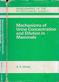Mechanisms of urine concentration and dilution in mammals, (Monographs of the Physiological Society)