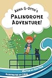 Anna and Otto's Palindrome Adventure!: A Fun-Filled Journey of Wordplay, Learning, and Hidden Surprises for Curious Minds