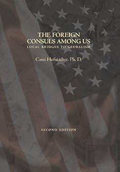 Hardcover THE FOREIGN CONSULS AMONG US expanded edition: Local Bridges to Globalism Book