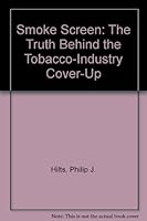 Smoke Screen: The Truth Behind the Tobacco-Industry Cover-Up 0788157345 Book Cover