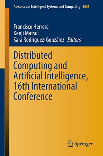 Distributed Computing and Artificial Intelligence, 16th International Conference: 1003 (Advances in Intelligent Systems and Computing) view 2
